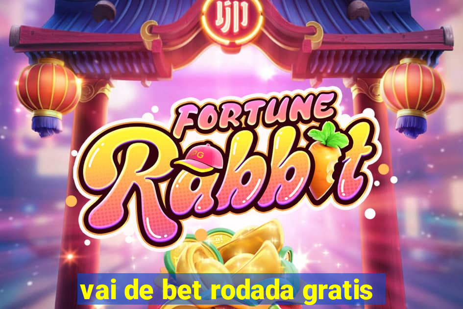 vai de bet rodada gratis